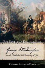 For Fear of an Elective King : George Washing...