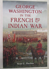 George Washington in the French and Indian War by Scott C. Patchan (2024, Trade