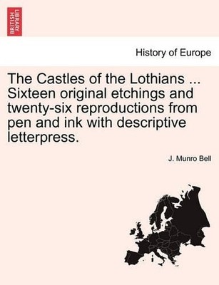 J Munro Bell The Castles of the Lothians ... Sixteen Original Etch (Taschenbuch)