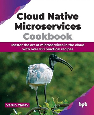 Cloud Native Microservices Cookbook Varun Yadav Taschenbuch Englisch 2024