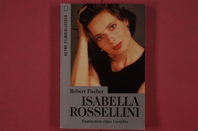 306711 Robert Fischer ISABELLA ROSSELLINI Wilhelm Heyne Verlag Faszination eines