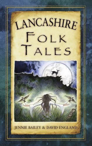 Lancashire Folk Tales by David England and Jennie Ruth Bailey (2014, Trade ...