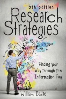 Research Strategies Finding Your Way Through the Information Fog 5th Ed