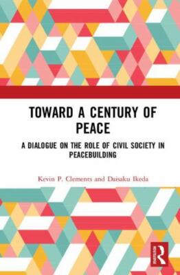 Toward a Century of Peace : A Dialogue on the Role of Civil Society in Peaceb...