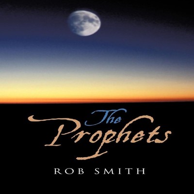 The Prophets Rob Smith Paperback Author Solutions Inc