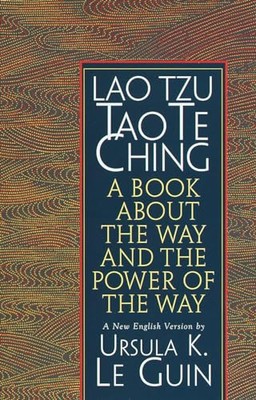 Lao Tzu : Tao Te Ching : A Book About the Way and the Power of the Way