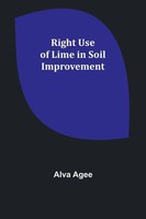 Alva Agee | Right Use Of Lime In Soil Improvement | Taschenbuch | Englisch