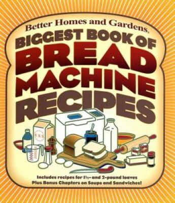 Biggest Book of Bread Machine Recipes (Better Homes and Gardens Cooking) - GOOD