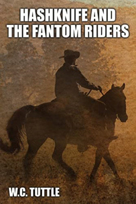 Hashknife and the Fantom Riders - Paperback NEW Tuttle, W C 01/05/2022
