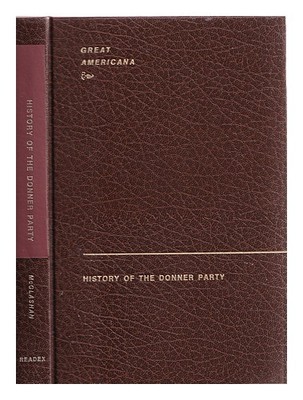 C. F. MCGLASHAN History of the Donner party 1966 Hardcover