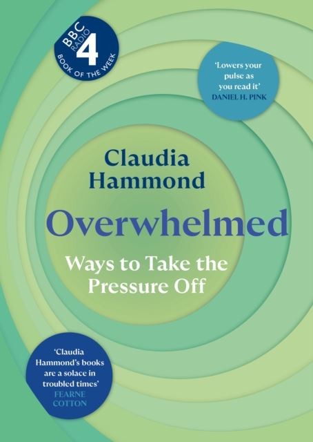 Overwhelmed: Ways to Take the Pressure Off by Claudia Hammond