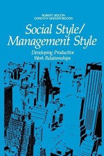Social Style/Management Style: Developing Productive Work Relationships by Rober