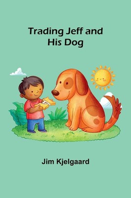 Trading Jeff and His Dog Jim Kjelgaard Taschenbuch Englisch 2024 Alpha Edition