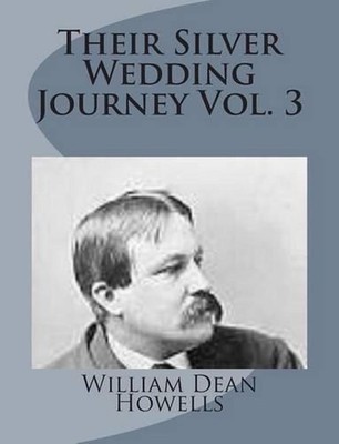 Their Silver Wedding Journey Vol. 3 by William Dean Howells (English) Paperback