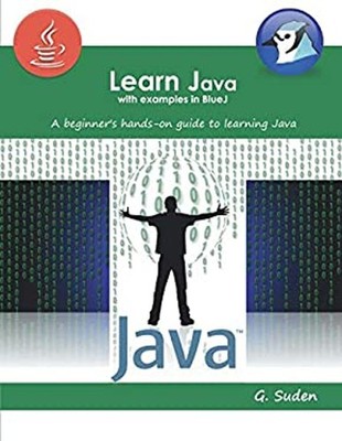 Learn Java with Examples in BlueJ : A Beginner's Hands-On Approac