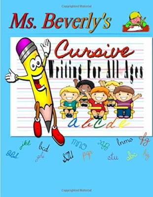Ms. Beverly's Cursive Writing For All Ages: No subtitle, Goosby ...