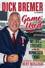Dick Bremer: Game Used: My Life in Stitches with the Minnesota Twins - GOOD