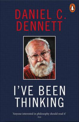 I've Been Thinking | Daniel C. Dennett | 2025 | englisch