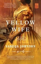 Yellow Wife: A Novel - Paperback By Johnson, Sadeqa - GOOD
