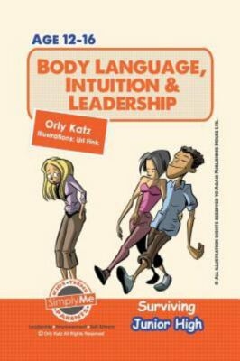 Body Language, Intuition  Leadership Surviving Junior High: A self - VERY GOOD