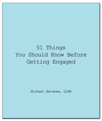 51 Things You Should Know Before Getting Engaged by Batshaw, Michael