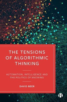 David Beer The Tensions of Algorithmic Thinking (Hardback)