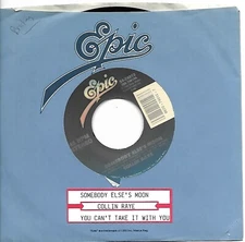 RAYE, Collin  (Somebody Else's Moon)  Epic 34-74912 = MINT RECORD!