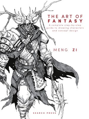 The Art of Fantasy A Complete Step-By-Step Guide to Drawing Characters and Co...