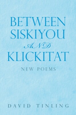 Tinling - Between Siskiyou and Klickitat  New Poems - New paperback or - X555z