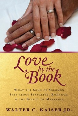 What the Song of Solomon Says about Sexuality, Rom ance, and the Beauty of
