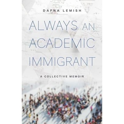 Always an Academic Immigrant : a Collective Memoir -  NEW Dafna Lemish 2025