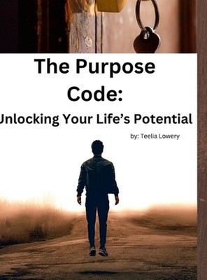 The Purpose Code: null by Teelia Lowery Hardcover Book