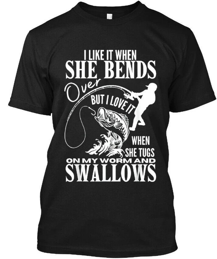 I Like It When She Bends Over Fishing Dad Funny Fathers Day Tee L & XL T-Shirt