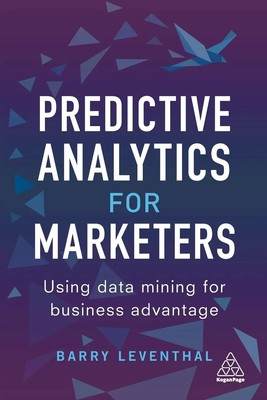 Predictive Analytics for Marketers Using Data Mining for Business Advantage Buch