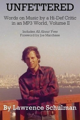 Unfettered - Words on Music by a Hi-Def Critic in an MP3 World, Volume II by Law