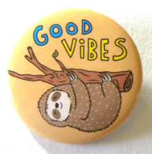 Good Vibes Button Pin Pinback Sloth Animal Novelty Fun Flair