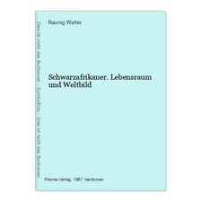 Schwarzafrikaner. Lebensraum und Weltbild Walter, Raunig:
