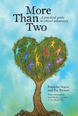 More Than Two: A Practical Guide to Ethical Polyamory, Rickert, Eve,Veaux, Frank