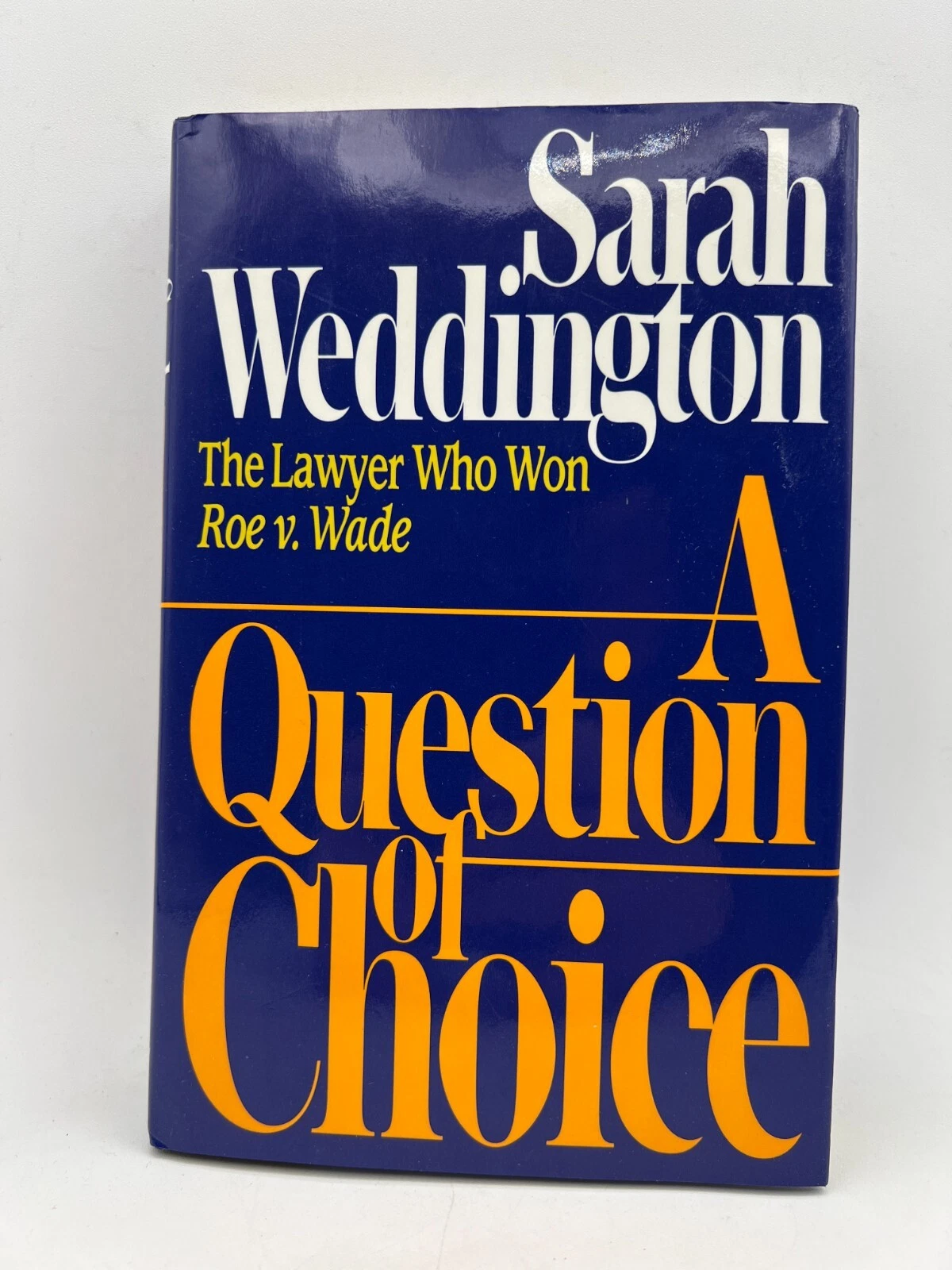 A Question of Choice by Sarah Weddington Signed Hardcover 1992 Roe V Wade Lawyer