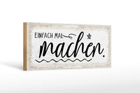 Holzschild Spruch 27X10 Cm Einfach Mal Machen Deko Schild