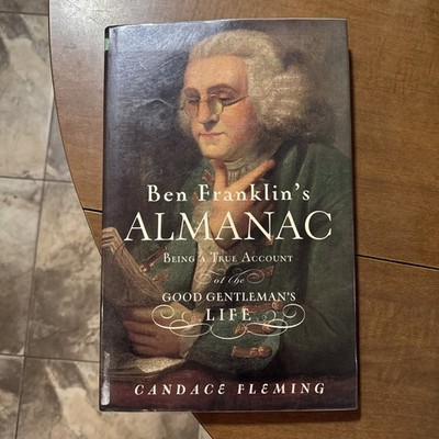 Ben Franklin's Almanac Being True Account of the Good Gentleman's Life