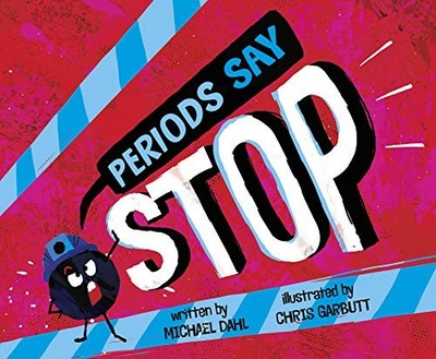PERIODS SAY ''STOP.'' (WORD ADVENTURES: PUNCTUATION) By Michael Dahl & Chris VG