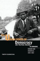 The Urban Roots of Democracy And Political Violence In Zimbabwe | Scarnecchia
