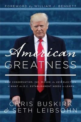 American Greatness: How Conservatism Inc. Missed the 2016 Election and What ...