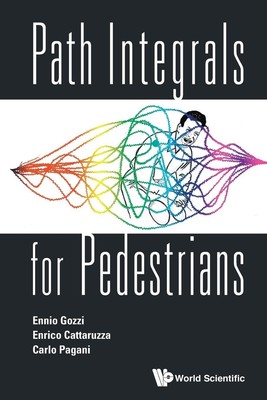 PATH INTEGRALS FOR PEDESTRIANS | Ennio Gozzi & Enrico Catarruzza | Taschenbuch