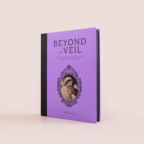 Beyond the Veil: The Victorian Obsession With Death and Mourning by Paul Gambin - Image 9