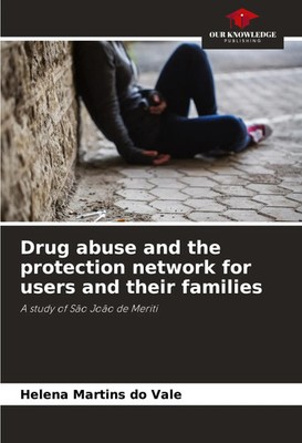 Helena Martins Do Vale | Drug abuse and the protection network for users and...