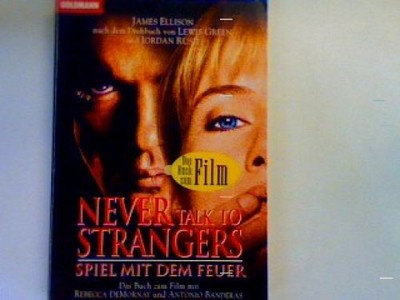 Never Talk to Strangers. Spiel mit dem Feuer Ellison, James: