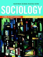 Sociology: A Down-to-Earth Approach, Sixth Canadian ...