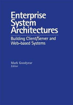 Unternehmenssystemarchitekturen: Erstellen von Client-Servern und webbasierten Systemen...